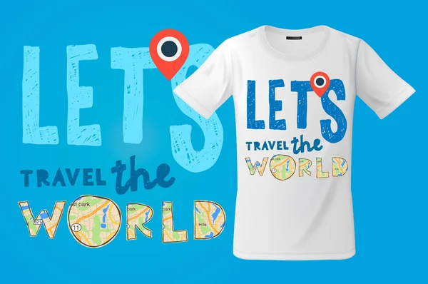 Pojďme cestování svět, T-shirt design, moderní tiskové využití pro mikiny, suvenýry a jiné využití, vektorové ilustrace. — Stockový vektor