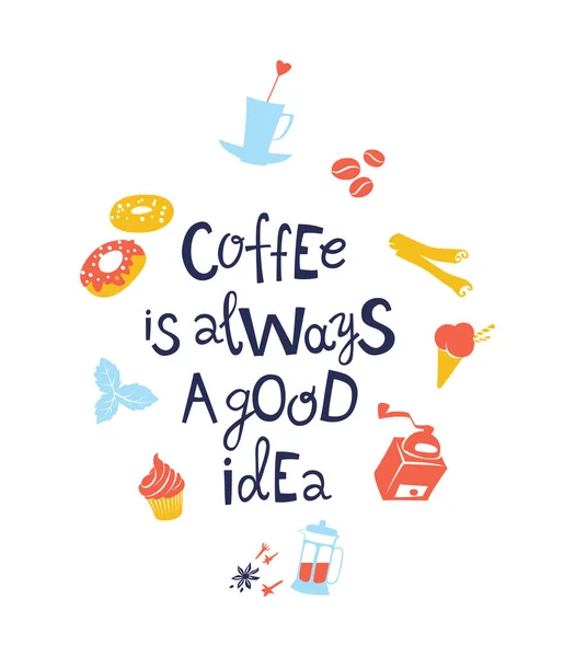 Koffie is altijd een goed idee hand getekend belettering quote. — Stockvector