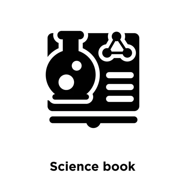 科学の本のアイコン ベクトル白い背景で隔離 透明な背景 塗りつぶし黒シンボル サインオン科学の本のロゴのコンセプト — ストックベクタ