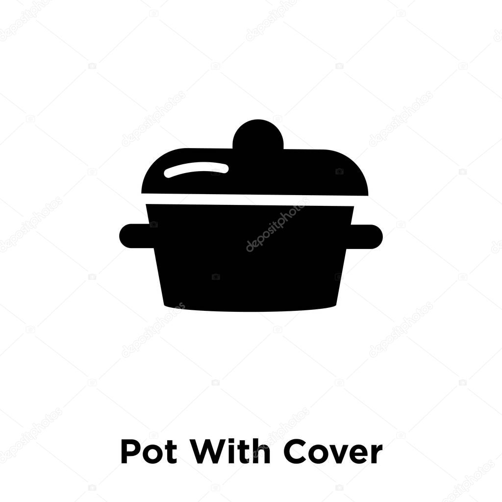 Pot With Cover icon vector isolated on white background, logo concept of Pot With Cover sign on transparent background, filled black symbol