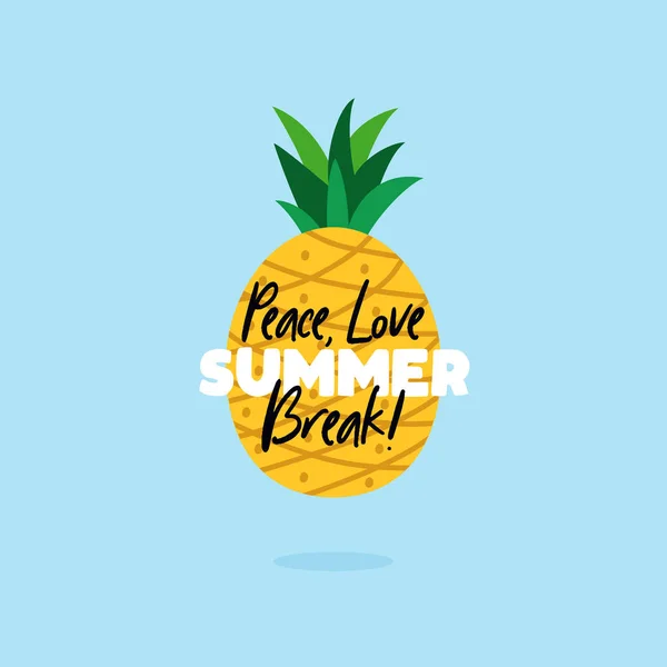 Peace Love Summer Break cita cartel de texto con fondo de piña para la ilustración de vectores de frutas tropicales . — Vector de stock