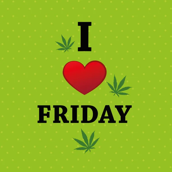 Jag älskar fredag cannabisblad på grön bakgrund — Stock vektor