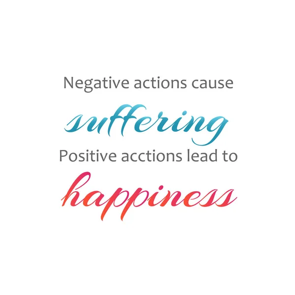 Negative Actions Cause Suffering Positive Actions Lead Happiness Famous Quote — Stock Vector