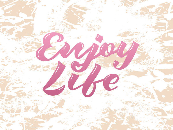 Vector illustration of enjoy life text for logotype, flyer, banner, invitation, greeting card or postcard, typography poster. Handwritten modern lettering. Inspirational quote on textured background.