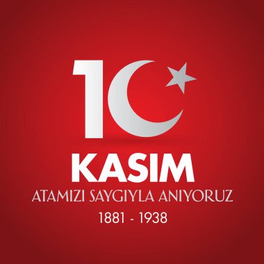 10 Kasım Mustafa Kemal Atatürk ölüm günü yıldönümü. Atatürk'ün anma günü. Billboard ve dilek tasarım kart. (Tr: 10 Kasim, Atamizi Saygiyla anıyoruz. Tebrik kartı.)