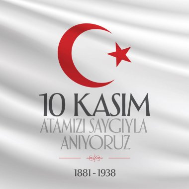 10 Kasım Mustafa Kemal Atatürk ölüm günü yıldönümü. Atatürk'ün anma günü. Billboard ve dilek tasarım kart. (Tr: 10 Kasim, Atamizi Saygiyla anıyoruz. Tebrik kartı.)