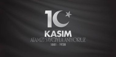 10 Kasım Mustafa Kemal Atatürk ölüm günü yıldönümü. Atatürk'ün anma günü. Billboard ve dilek tasarım kart. (Tr: 10 Kasim, Atamizi Saygiyla anıyoruz. Tebrik kartı.)