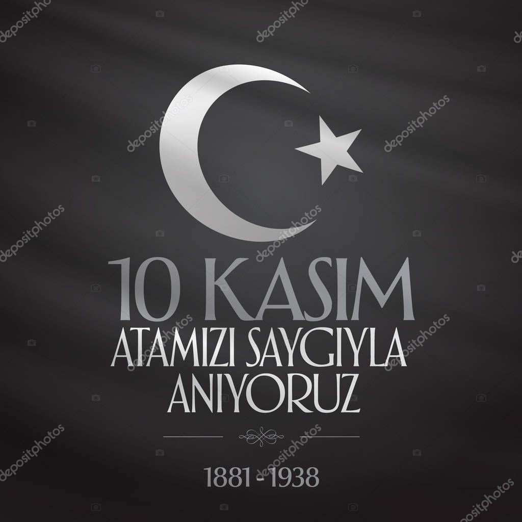10 November, Mustafa Kemal Ataturk Death Day anniversary. Memorial day of Ataturk. Billboard and wishes card Design. (TR: 10 Kasim, Atamizi Saygiyla Aniyoruz. Tebrik karti.)