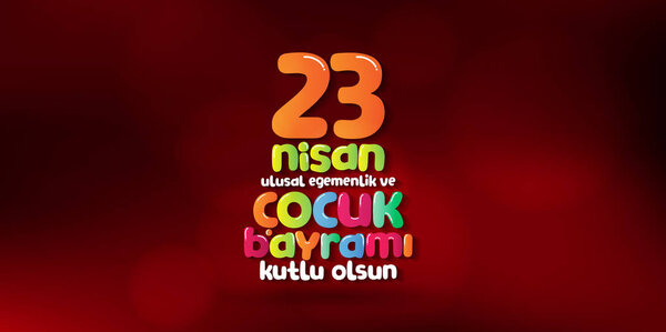 23 апреля Национальный день суверенитета и детей. Билборды, плакаты, социальные сети, поздравительные открытки. (Турецкий: 23 Nisan Ulusal Egemenlik ve Cocuk Bayrami Kutlu Olsun
.)
