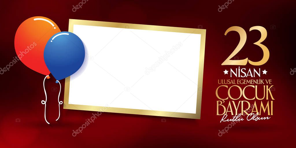 April 23 National Sovereignty and Children's Day. Billboard, Poster, Social Media, Greeting Card template. (Turkish: 23 Nisan Ulusal Egemenlik ve Cocuk Bayrami Kutlu Olsun.)