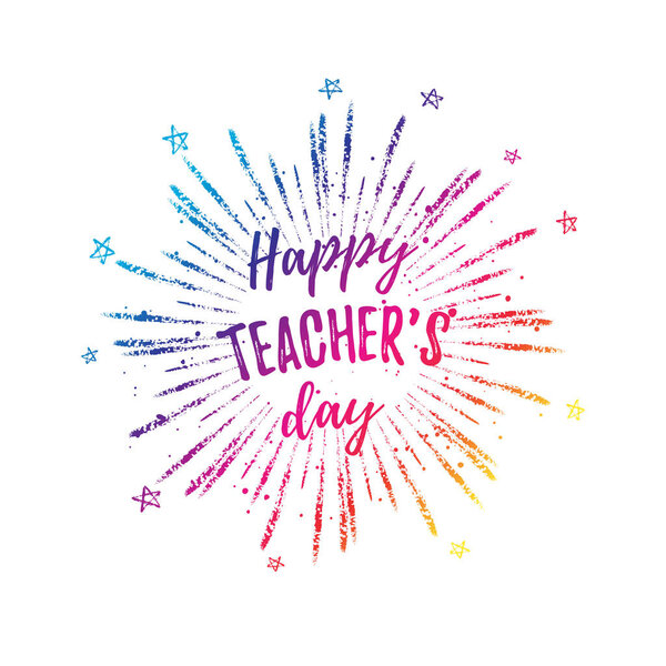 Happy Teacher's Day label, greeting card, poster. Vector colorful quote on a white background with stars.