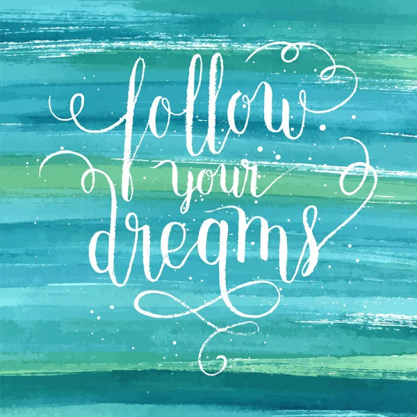 Follow Your Dreams Greeting Card Poster Print Vector Hand Lettering — Stock Vector
