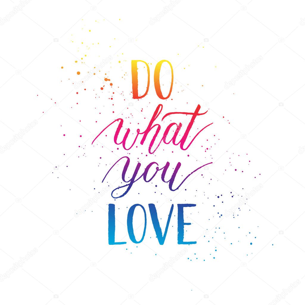 Do what you love inspiration quote for greeting card, poster, print. Vector modern gradient hand lettering quote.