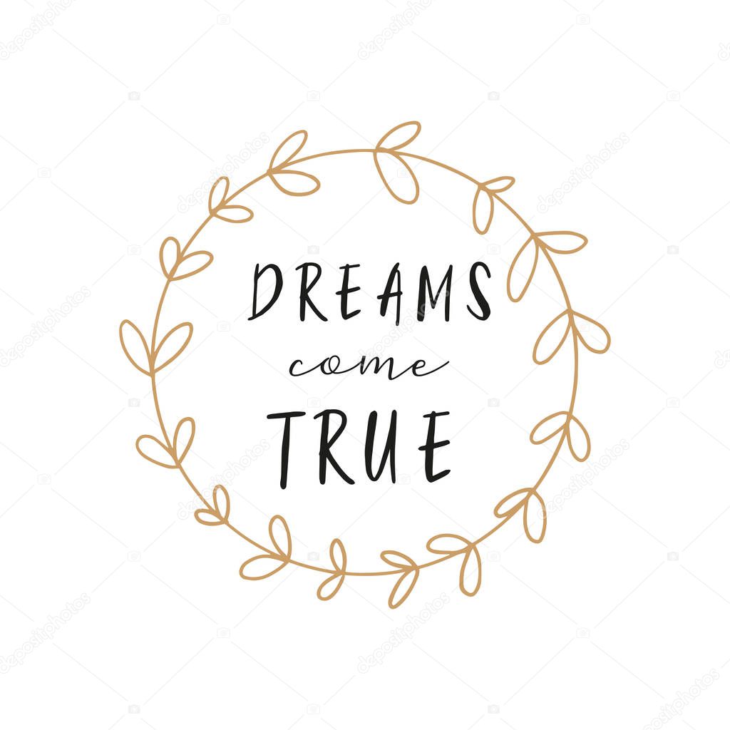 Vector lettering card. Dreams come true text in the frame