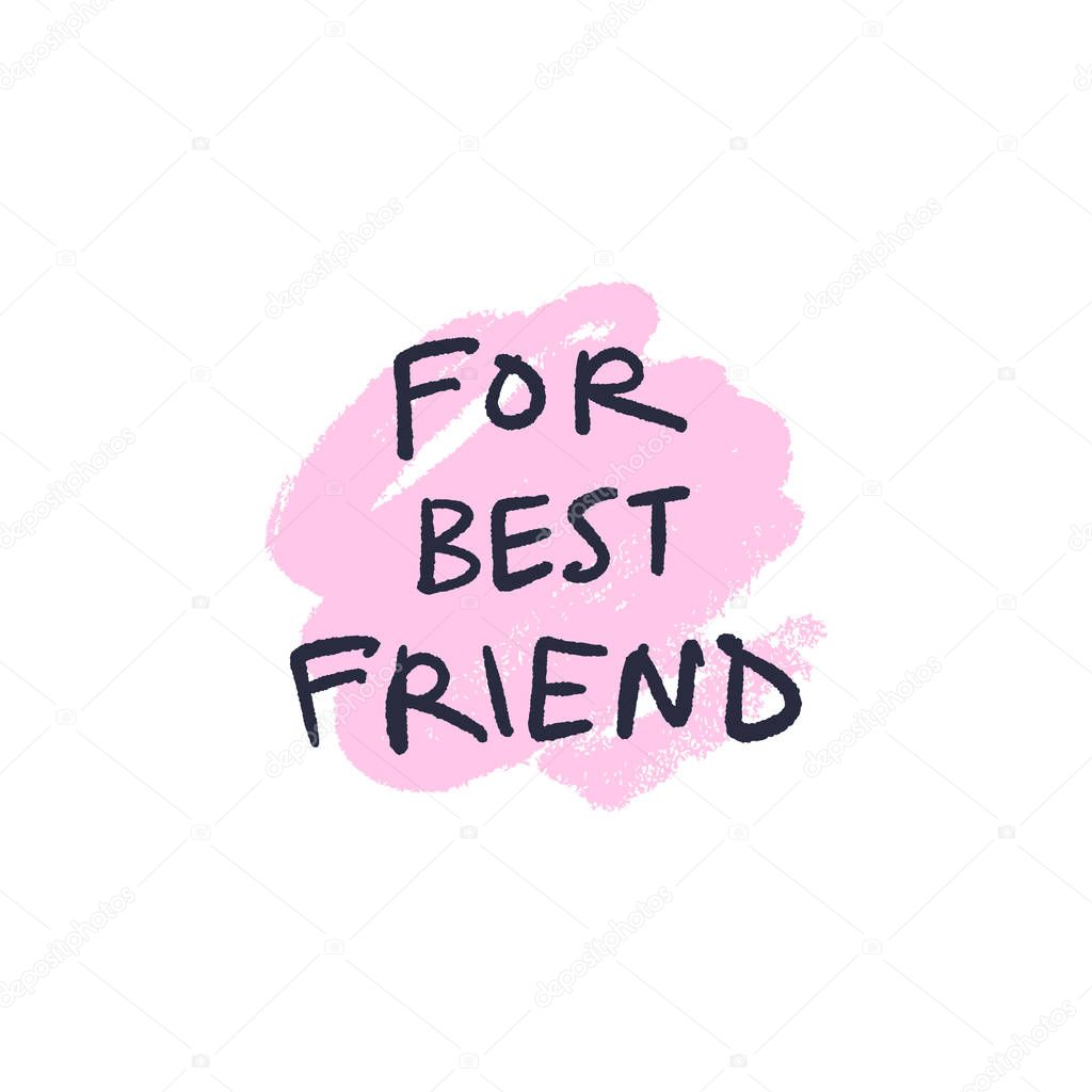 Hand lettered For best friends text logo, type label, print. Unique stylish calligraphy design for posters, cards, mugs, clothes and other. Vector Illustration, clipart. Isolated on white background.