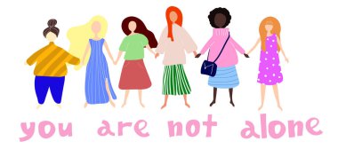 Yalnız değilsiniz. Kadın ya da birlikte ayakta ve el ele tutuşarak kızlar. Grup arkadaşlar, feministler, kardeşlik Birliği.