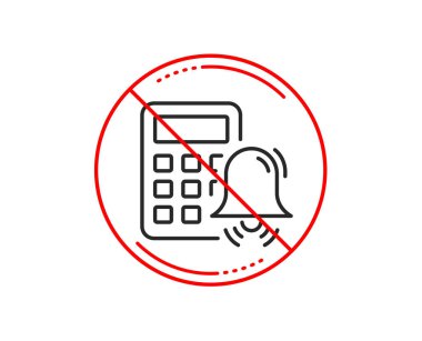 Hayır veya Dur işareti. Hesap makinesi alarm satırı simgesi. İşareti muhasebe. Finans simgesi hesaplayın. Uyarı yasağı dur sembolü yasaktır. Yok simgesi tasarım. Vektör