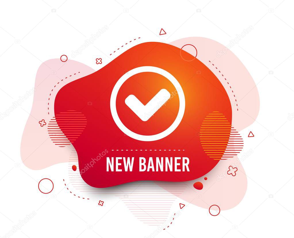 Fluid badge. Check mark sign icon. Yes circle symbol. Confirm approved. Abstract shape. Gradient tick icon. Flyer liquid banner. Vector