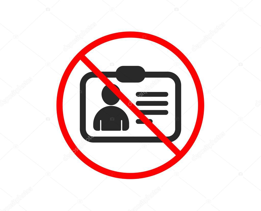 No or Stop. ID card icon. User Profile sign. Person silhouette symbol. Identification plastic card. Prohibited ban stop symbol. No iD card icon. Vector