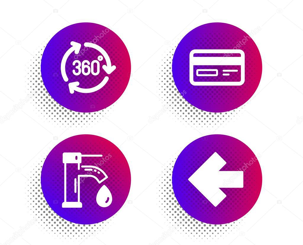 Tap water, Credit card and 360 degree icons set. Left arrow sign. Faucet, Card payment, Virtual reality. Vector