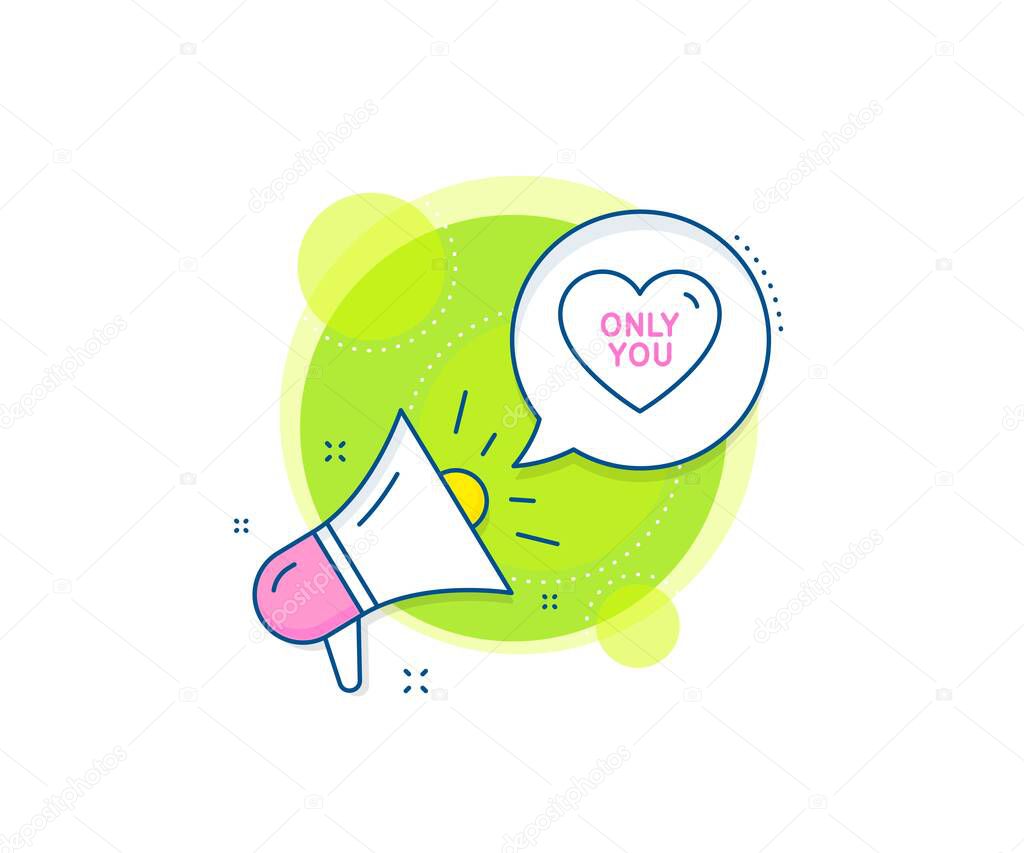 Sweet heart sign. Megaphone promotion complex icon. Only you line icon. Valentine day love symbol. Business marketing banner. Only you sign. Vector