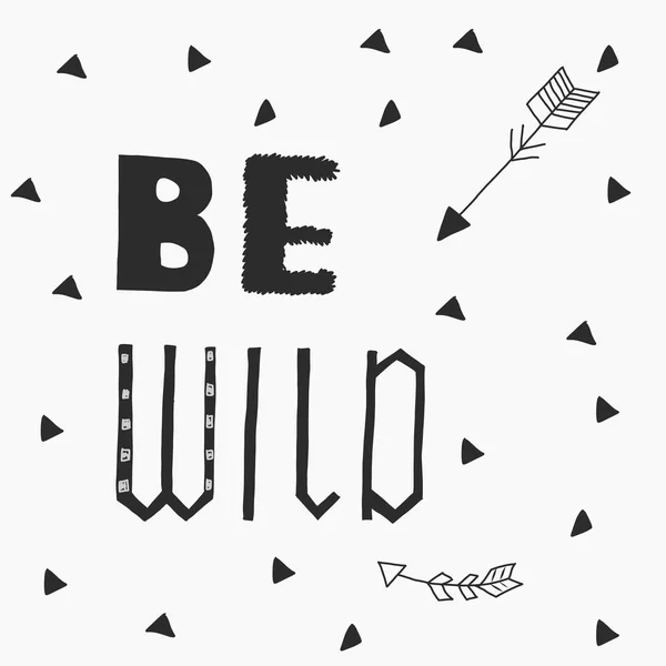 Illustrazione vettoriale con slogan disegnato a mano Be Wild — Vettoriale Stock