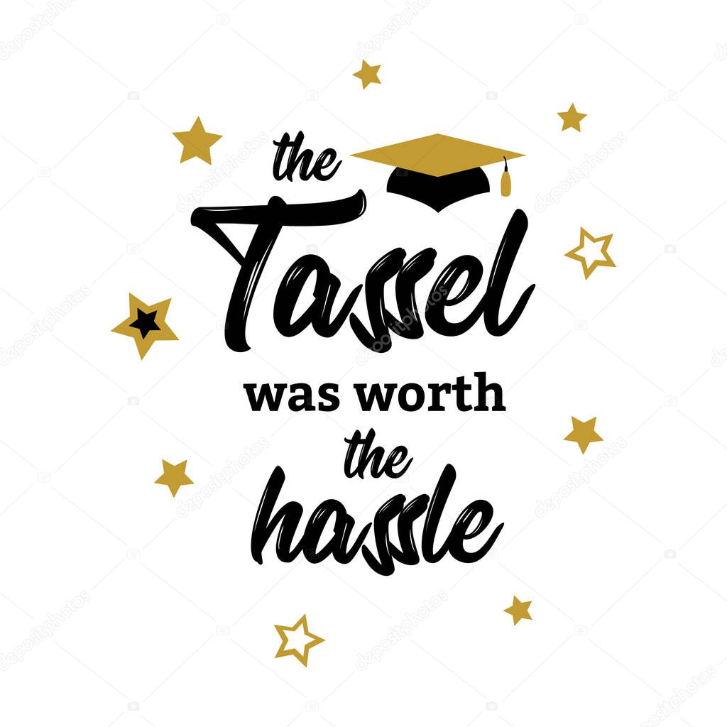 Tassel was worth hassle lettering Congrats Graduates