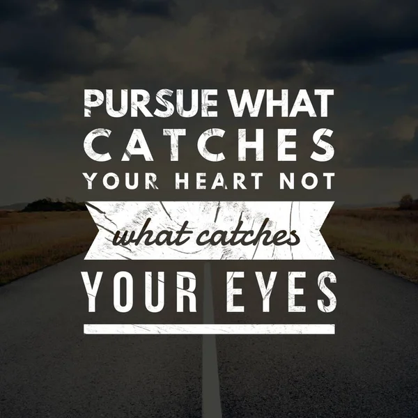 Inspirational Quotes Pursue What Catches Your Heart What Catches Your — Stock Photo, Image
