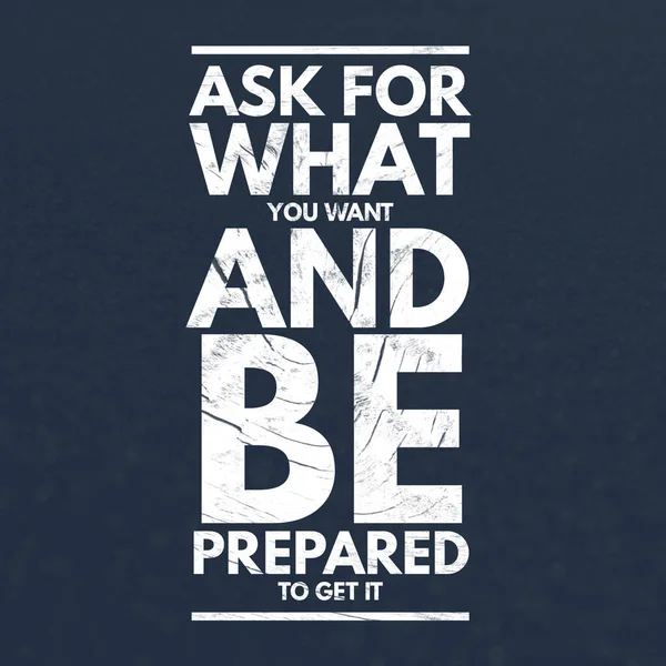 İlham verici alıntılar Ne istediğinizi sorun ve onu almaya hazır olun, pozitif, ilham, motivasyon