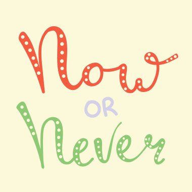 Şimdi ya da sevimli harflerle eğlenceli yazı tipi metin asla