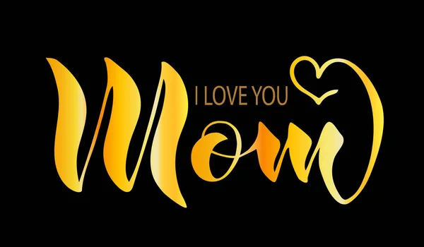 Handwriting Mom Love You Text Golden Isolated Black Background Mother — Stock Vector