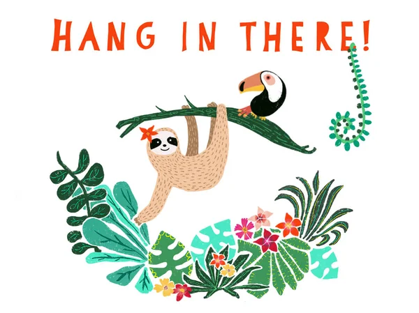 Cute sloth hanging on jungle tree. Hang in there text. Hand drawn adorable animal illustration. Rainforest illustration. Funny sloth, toucan, flowers, leaves. For paper, kids, room decor, blog posts