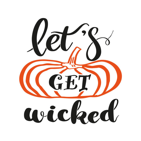 Let's get wicked lettering with pumpkin. Vector illustration for halloween you can use for print screen on shirt or cutting for sticker on Halloween party.