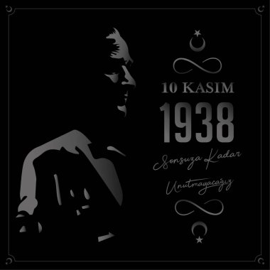 Ölüm günü Türkiye Cumhuriyeti'nin ilk Cumhurbaşkanı Mustafa Kemal Atatürk ' ün 10 Kasım 1938 unutmayacağım. Çeviri Türk. 10 Kasım, saygı ve hatırlıyorum