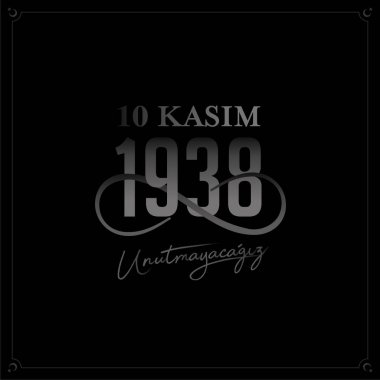 Ölüm günü Türkiye Cumhuriyeti'nin ilk Cumhurbaşkanı Mustafa Kemal Atatürk ' ün 10 Kasım 1938 unutmayacağım. Çeviri Türk. 10 Kasım, saygı ve hatırlıyorum