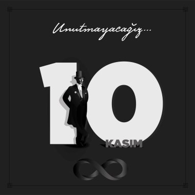 Ölüm günü Türkiye Cumhuriyeti'nin ilk Cumhurbaşkanı Mustafa Kemal Atatürk ' ün 10 Kasım 1938 unutmayacağım. Çeviri Türk. 10 Kasım, saygı ve hatırlıyorum