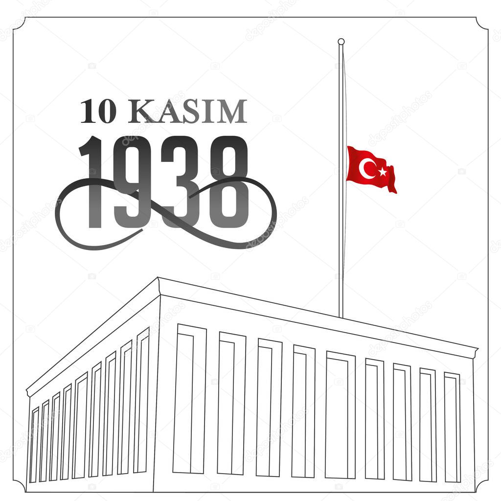 We will not forget 1938 November 10 death day Mustafa Kemal Ataturk, first president of Turkish Republic. translation Turkish. November 10, respect and remember