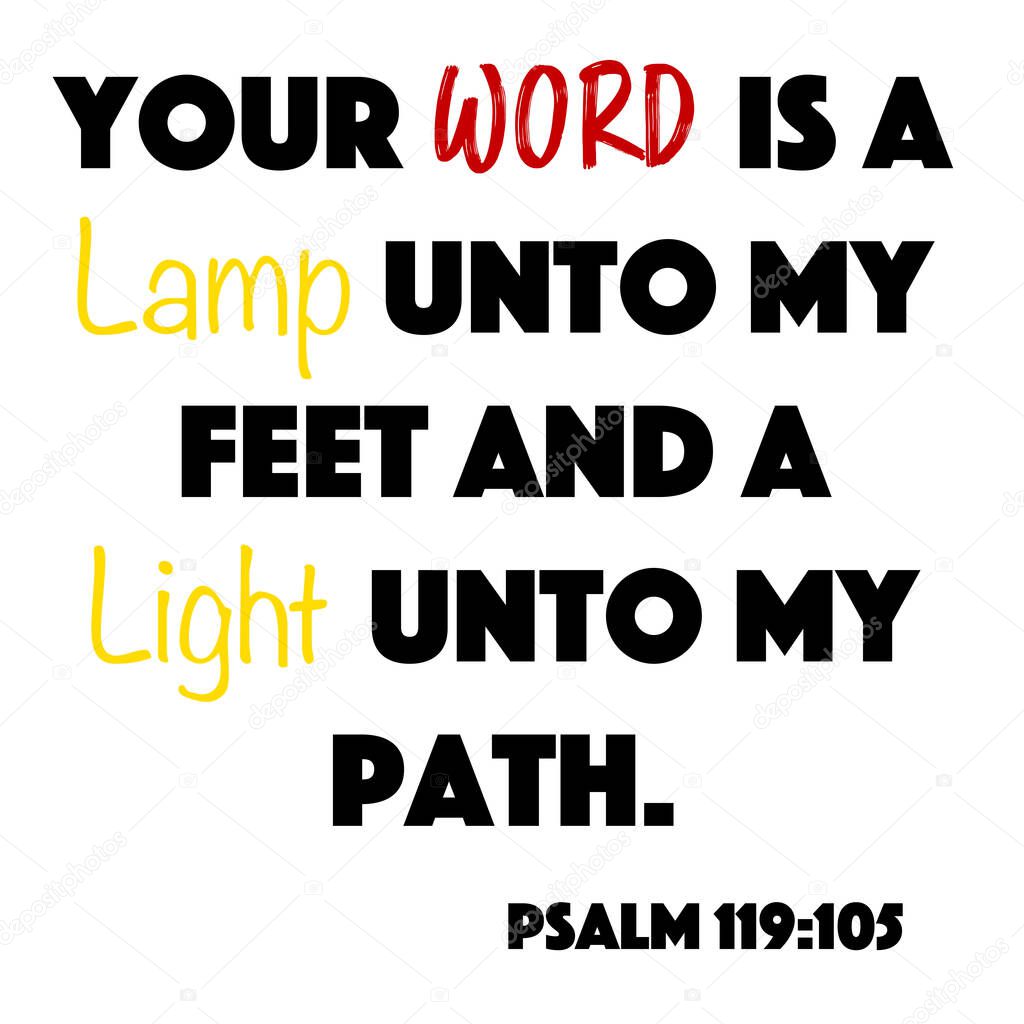 Psalm 119:105 - Your word is a lamp unto my feet and a light unto my path word design vector on white background for Christian encouragement from the Old Testament Bible scriptures.