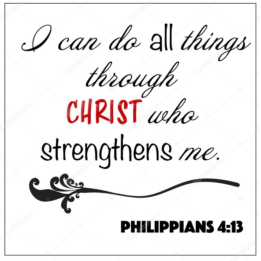 Philippians 4:13 - I can do all things through Christ who strengthens me design vector on white background for Christian encouragement from the New Testament Bible scriptures.
