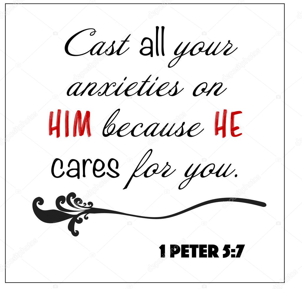 1 Peter 5:7 - Cast all your anxieties on him because he cares for you design vector on white background for Christian encouragement from the New Testament Bible scriptures.
