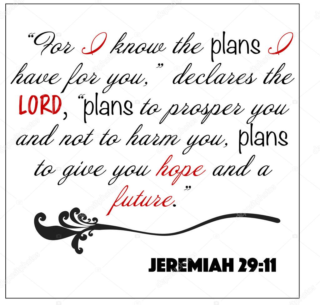 Jeremiah 29:11- For I know the plans I have for you declares the Lord vector on white background for Christian encouragement from the Old Testament Bible scriptures.