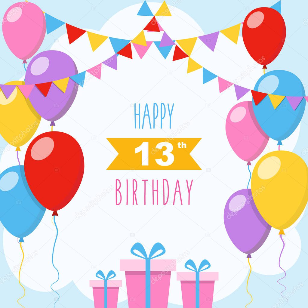 Happy 13th birthday, vector illustration greeting card with balloons, colorful garlands decorations and gift boxes