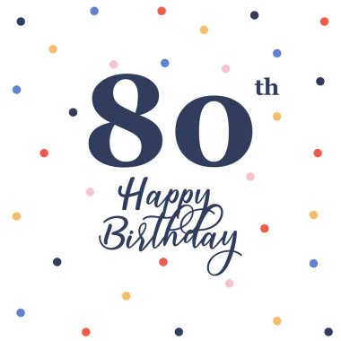 80. doğum günün kutlu olsun, renkli konfeti dekorasyonlu vektör illüstrasyon tebrik kartı.