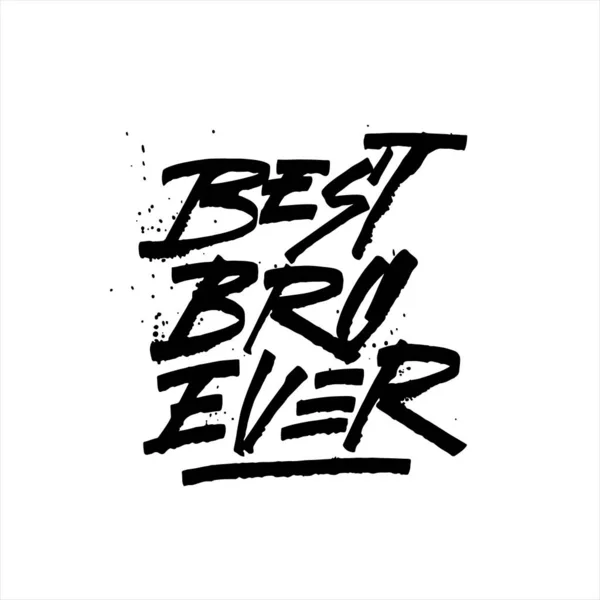 Best Bro Ever Tua Stampa Messaggi Web Biglietti Auguri Banner — Vettoriale Stock