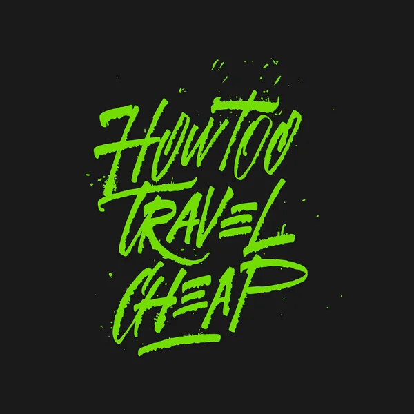 Hand Drawing Inscription How Travel Cheap Vector Image Your Print — Stock Vector