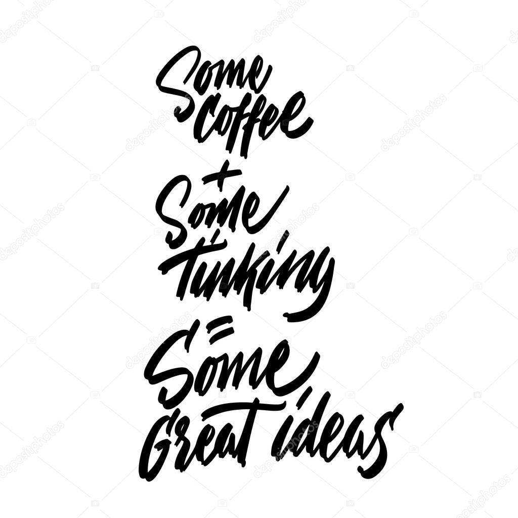 some coffee some thinking some great ideas