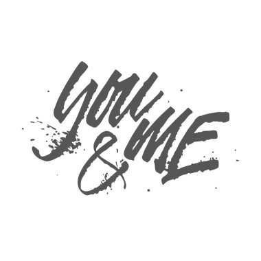 Sen ve ben modern hat yazı. Tipografi poster ya da t-shirt tasarım. Motivasyona duvar dekorasyonu için söylüyor. Vektör sanat çizim. Arka plan üzerinde izole. İnspirational alıntı.