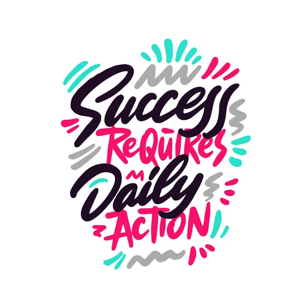 Success Requires Daily Action Unique Hand Drawn Motivational Quote Keep — Stock Vector