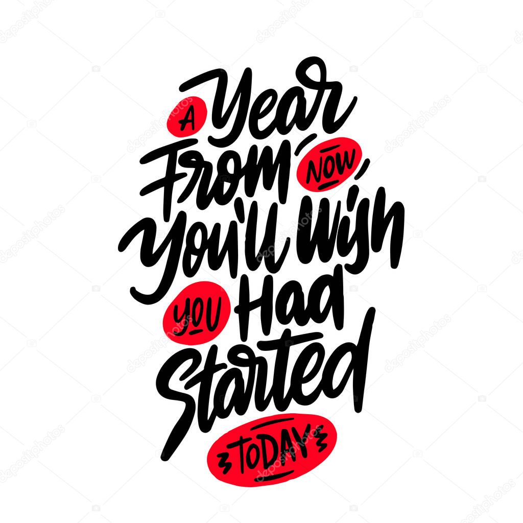 A Year From Now You Will Wish You Had Started Today Vector Lettering About Fitness Inspiration To Lose Weight Hand Written Slogan For Social Media Card Banner Textile Prints Sticker Poster