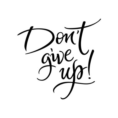 Motivasyonal alıntıdan vazgeçme. Beyaz arkaplanda izole edilmiş modern el yazısı işareti